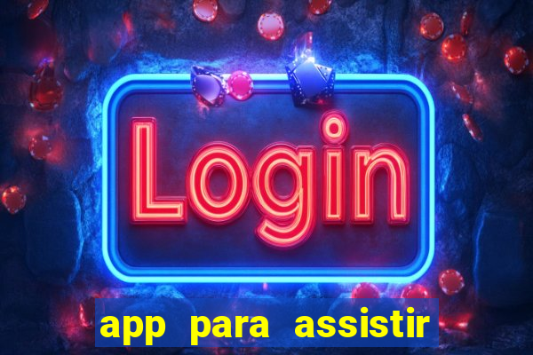 app para assistir todos os jogos de futebol